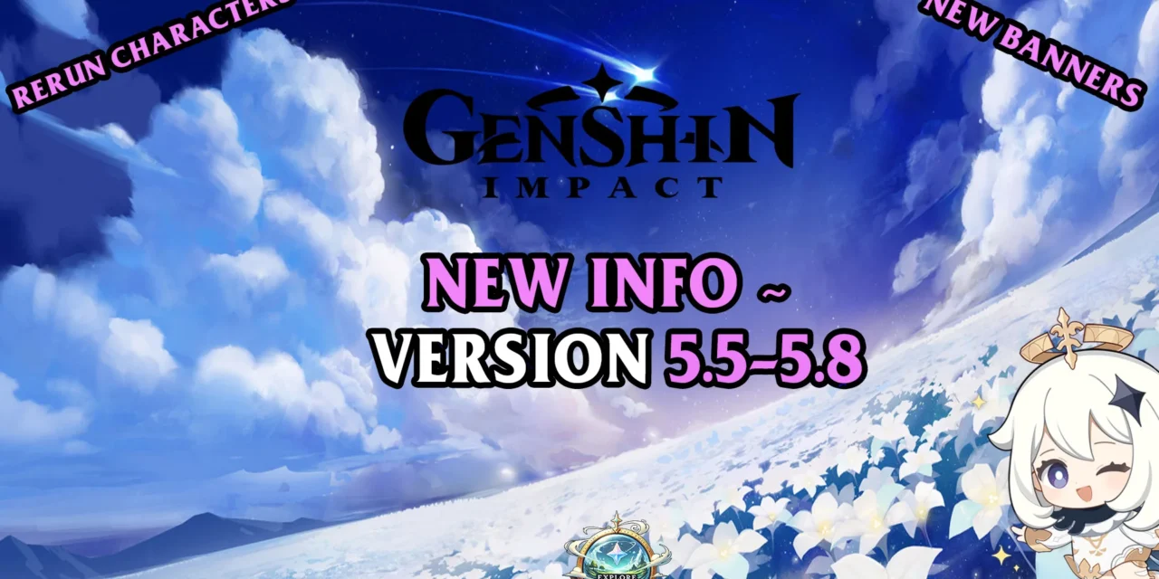 Genshin Impact Version 5.5 – 5.8 2025: Upcoming Banners & What to Expect
