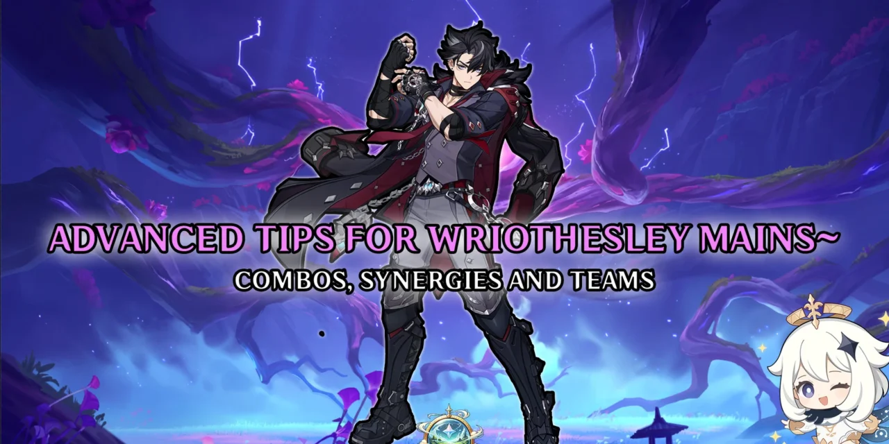5.4 Guide for Wriothesley Mains: New Combos, Synergies, and Team Optimizations