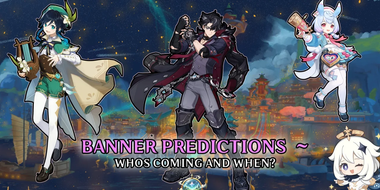 Genshin Impact Banner Predictions 2025: Who’s Coming & When?