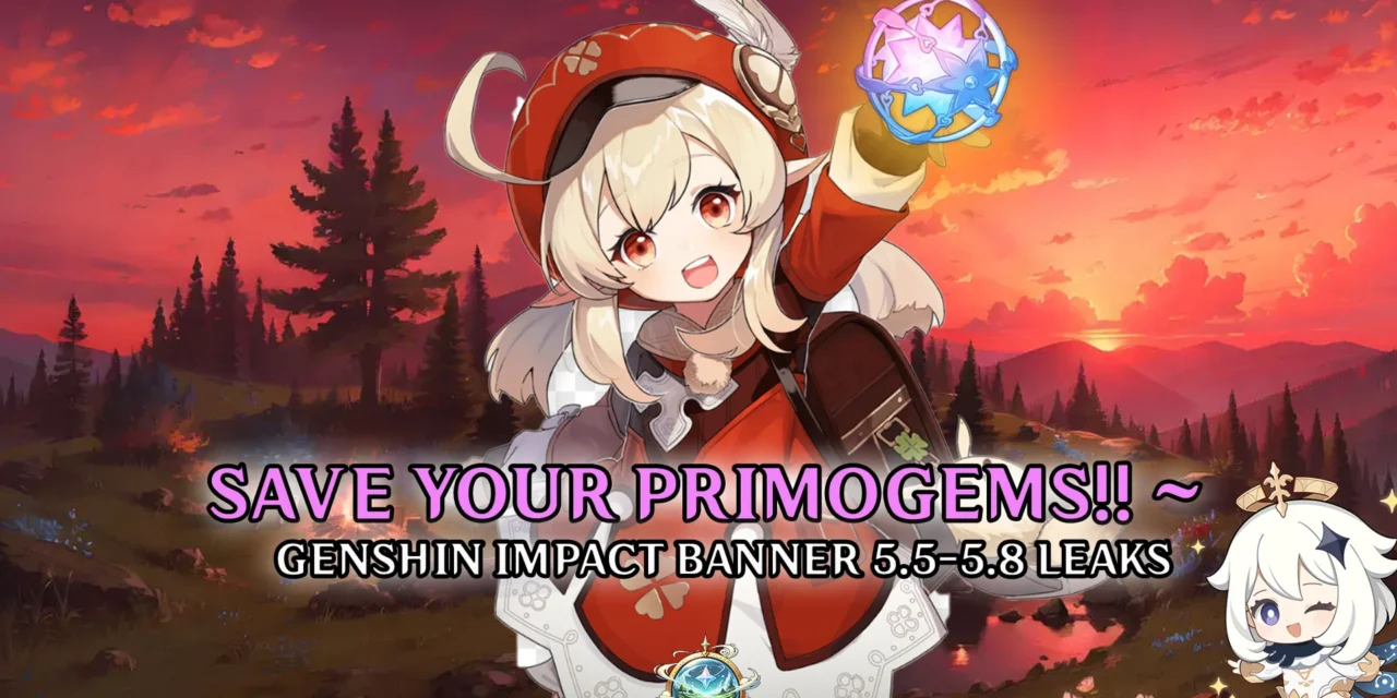 Genshin Impact 5.5 – 5.8 Banner Leaks: Save Your Primogems – Read This First!