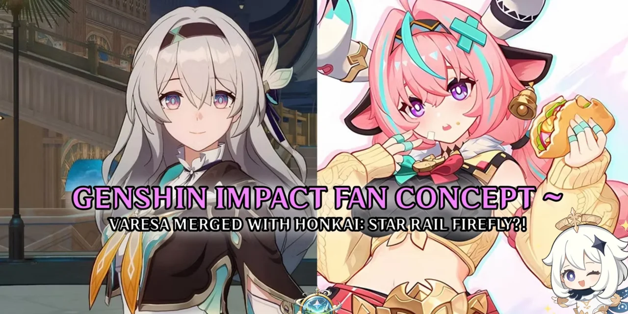 Genshin Impact Fan Concept Merges Varesa with Honkai: Star Rail’s Firefly