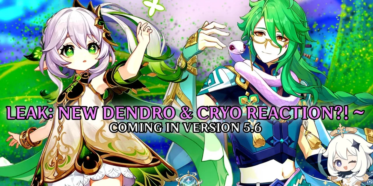 Genshin Impact Leak Reveals New Cryo & Dendro Reaction in Version 5.6