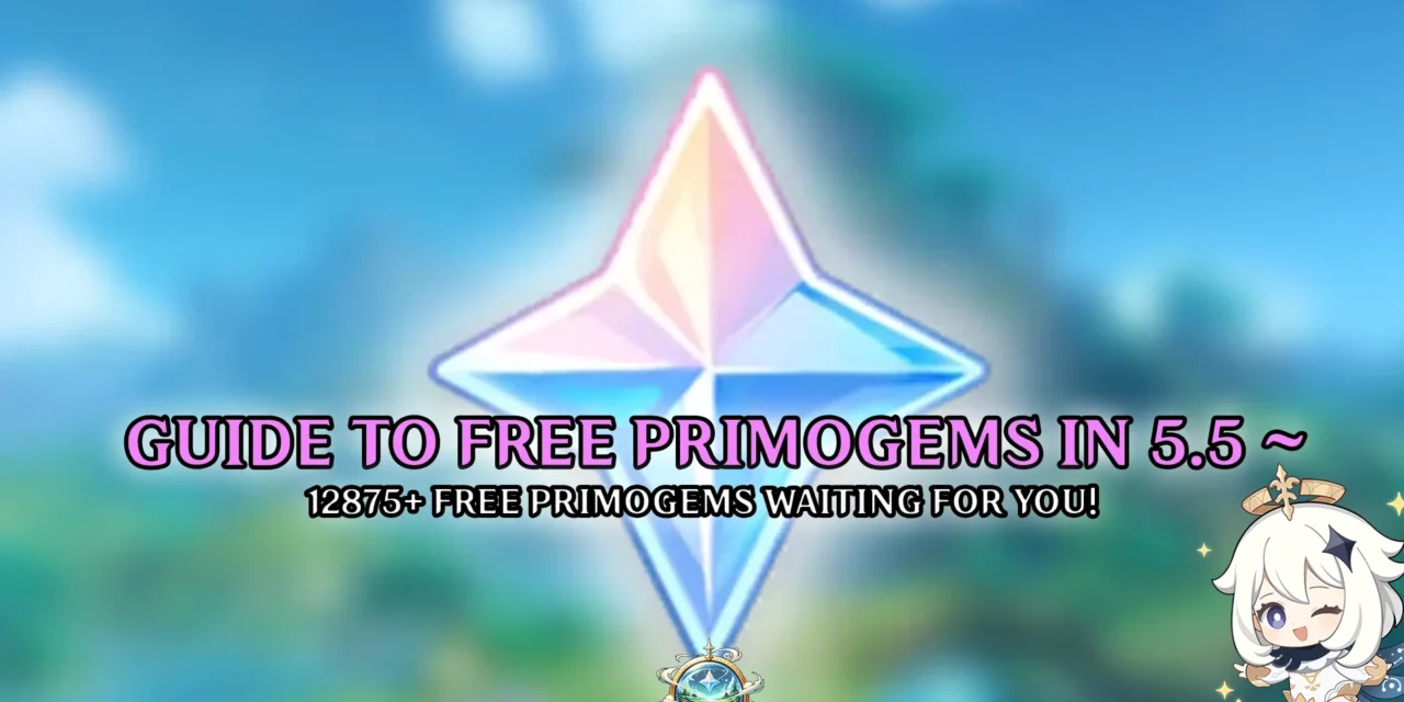 Genshin Impact 5.5 Primogem Guide: How to Get 12,875+ Free Primogems!