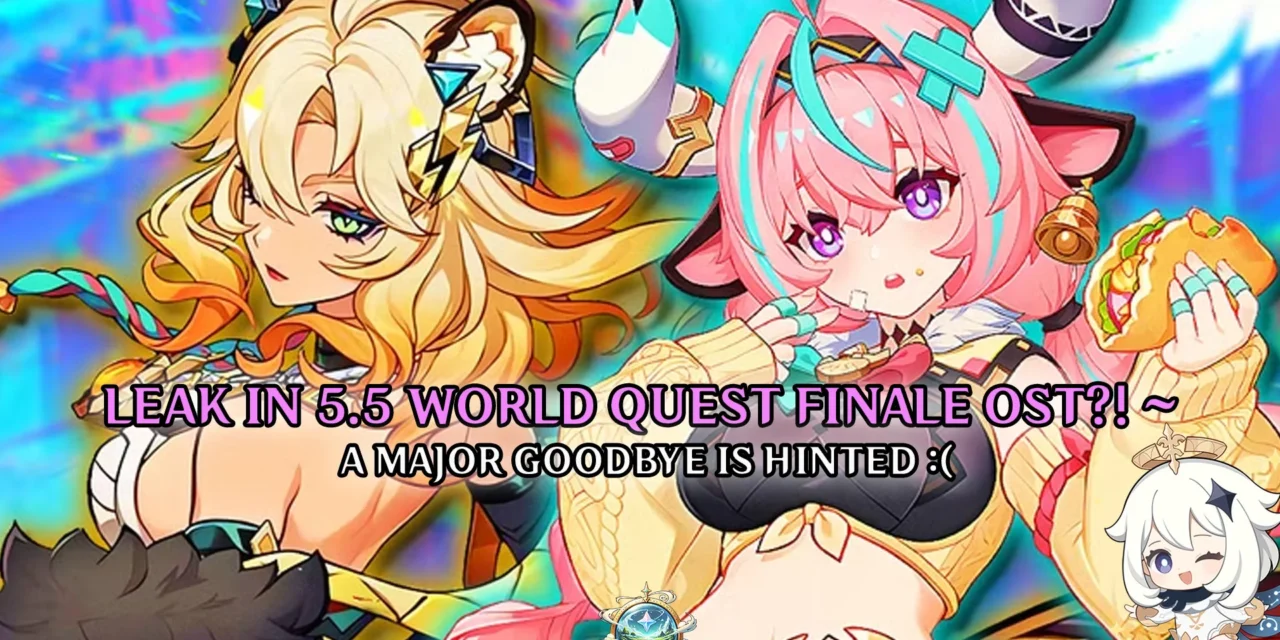 Genshin Impact 5.5 Leaks: World Quest Finale OST Hints at a Major Goodbye