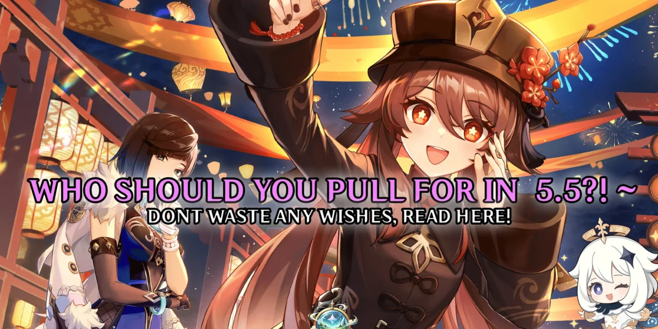 Genshin Impact 5.5 Banner Breakdown: Who Should You Pull For?