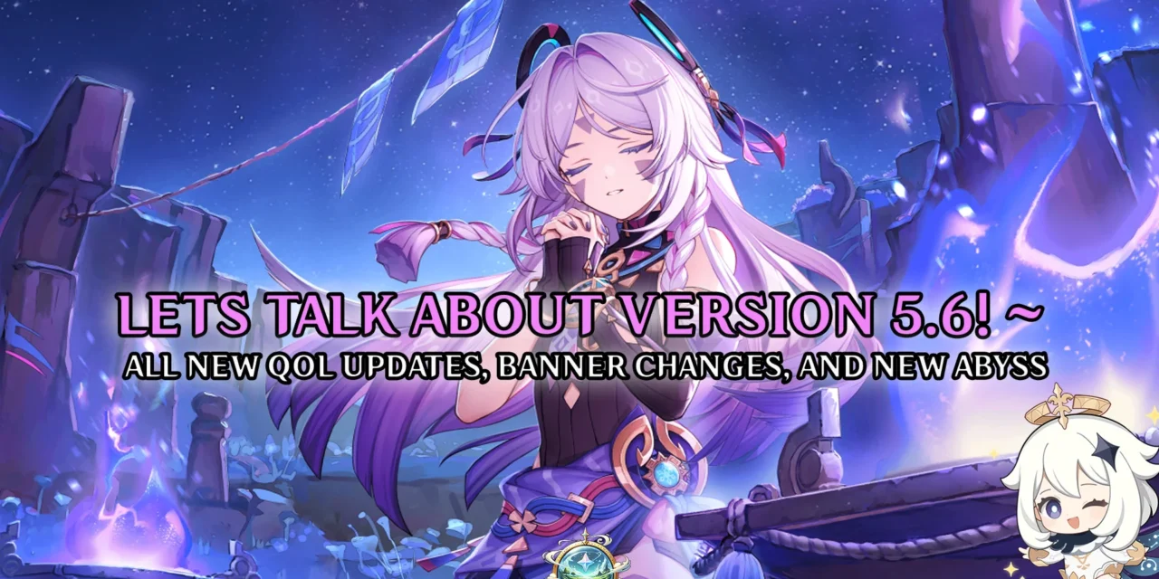 Genshin Impact 5.6 Update: QoL Features, Abyss Floor 13, Escoffier Banner, and More