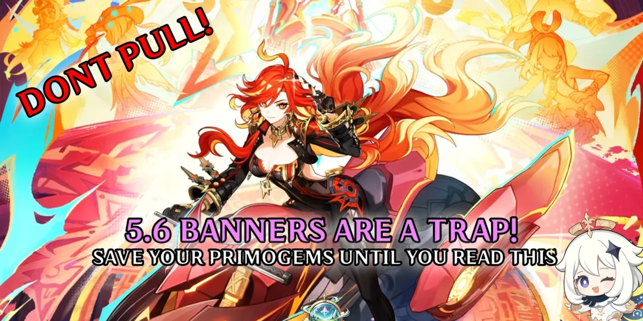 Genshin Impact 5.6 Banners Are a Strategic Trap — Here’s Why