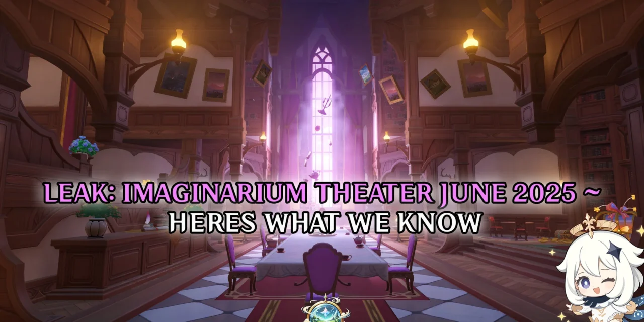 Genshin Impact’s June 2025 Imaginarium Theater Leak Reveals New Freeze & Aggravate Focus