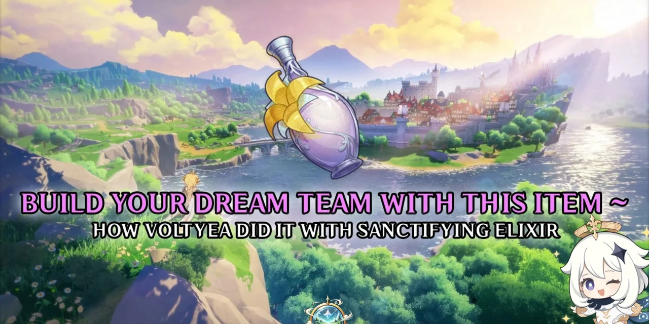 Sanctifying Elixir Gets Buffed in Genshin Impact 5.5 – Here’s How It Helped Voltyea Build His Dream Team