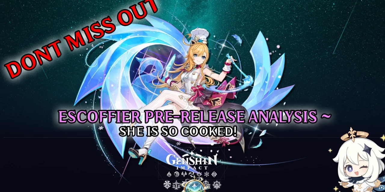 Escoffier Pre-Release Analysis: A Game-Changer for Ayaka, Neuvillette, Skirk, and More?
