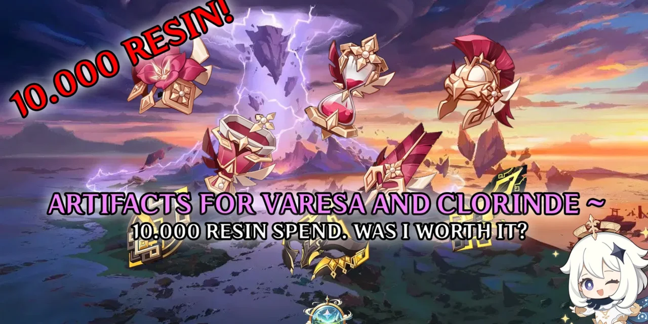 100 Fragile Resin Later: Was It Worth It for Varesa and Clorinde?