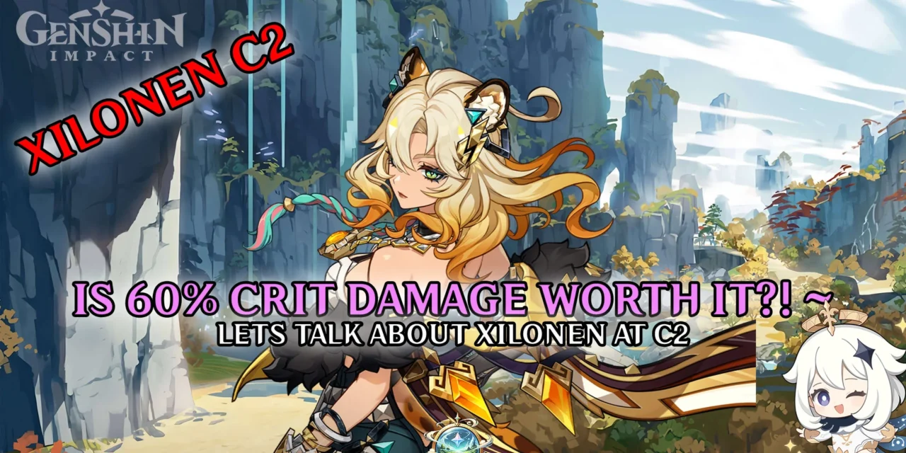 Xilonen’s Rerun: Is Her 60% Crit Damage Buff Really Worth It?
