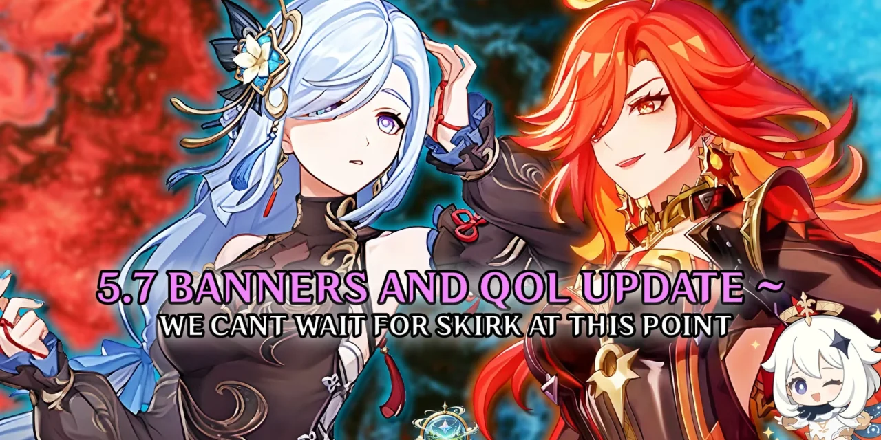 Genshin Impact 5.7 Update Adds Major QoL Changes and Skirk Banner