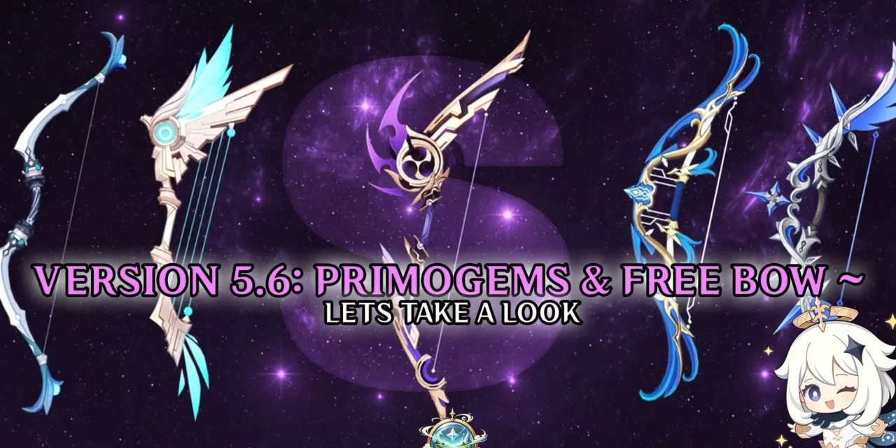 Genshin Impact Version 5.6 Event Overview: New Content, Rewards & Free Bow