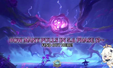 How Many Pulls Can You Get in Genshin 5.6 Phase 1?