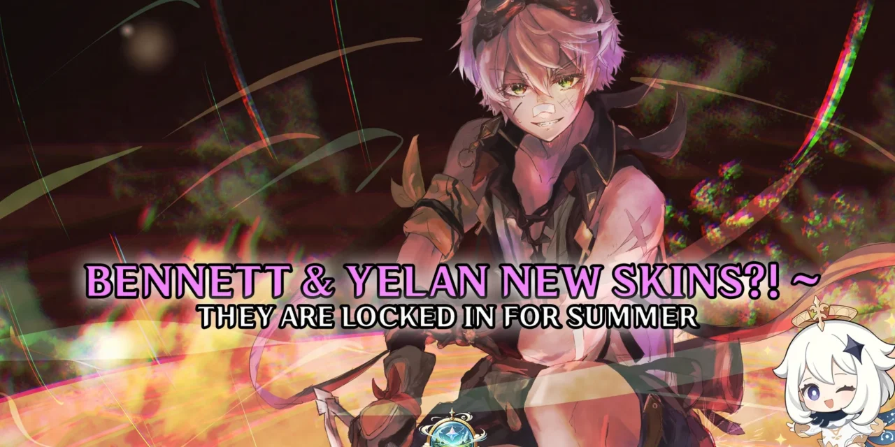 Yelan and Bennett Are Getting Summer Skins in Genshin Impact 5.8