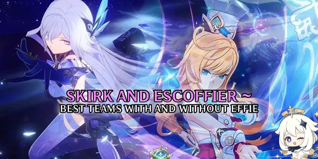 Best Skirk Team Comps With and Without Escoffier