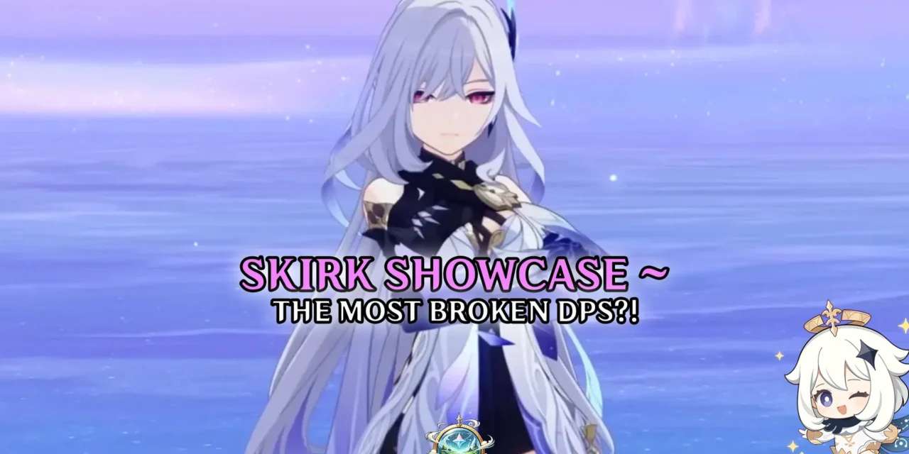 Skirk Showcase: Is She Genshin’s Most Broken DPS?