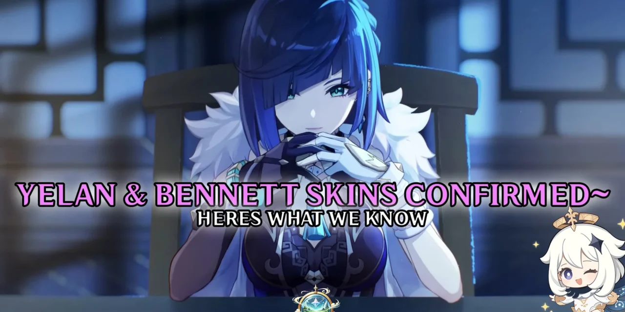Yelan and Bennett Skins Confirmed for Version 5.8: What You Need to Know