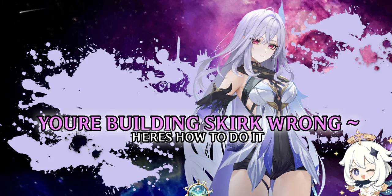 Skirk Quick Guide: Builds, Teams, and Pull Value Explained